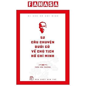 Di Sản Hồ Chí Minh: 52 Câu Chuyện Dưới Cờ Về Chủ Tịch Hồ Chí Minh - Minh
