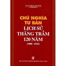 Sách Chủ Nghĩa Tư Bản Lịch Sử Thăng Trầm 120 Năm (1900 - 2020)