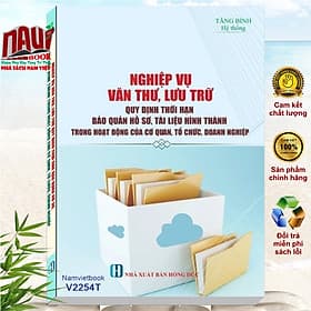 Sách Nghiệp Vụ Văn Thư Lưu Trữ – Quy Định Thời Hạn Bảo Quản Hồ Sơ, Tài Liệu Hình Thành Trong Hoạt Động Của Cơ Quan, Tổ Chức, Doanh Nghiệp - V2254T - Hạ