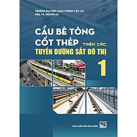 Cầu Bê Tông Cốt Thép Trên Các Tuyến Đường Sắt Đô Thị - Tập 1 - Nha Nha