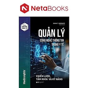 Quản Lý Công Nghệ Thông Tin Trong Y Tế - Chiến Lược, Tầm Nhìn Và Kỹ Năng - Lý Nhĩ