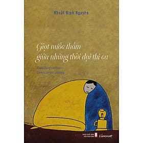 Giọt nước thầm giữa những thời đại thi ca (Chân dung văn học) - Việt Dung