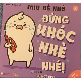 Sách Ehon Miu Bé Nhỏ Phần 1 Song Ngữ - Đừng Khóc Nhè Nhé - Kawa