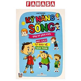 Kỹ Năng Sống Giúp Trẻ Phát Triển - Học Cách Tự Bảo Vệ Bản Thân - Cty Văn Hóa Việt Thư