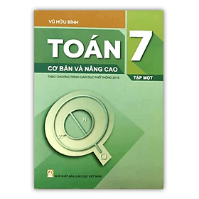 Toán 7 cơ bản và nâng cao tập 1 - theo chương trình giáo dục phổ thông 2018