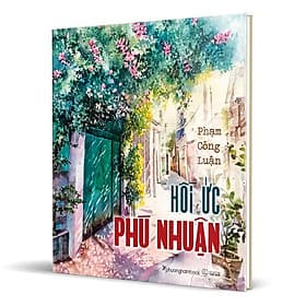 Hồi Ức Phú Nhuận (Bìa Cứng) - Phương Phương