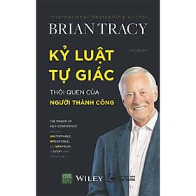 Sách Kỷ Luật Tự Giác - Thói Quen Của Người Thành Công (Tái Bản) - Brian Tracy