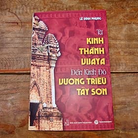 Từ Kinh Thành Vijaya Đến Kinh Đô Vương Triều Tây Sơn - Phương Phương