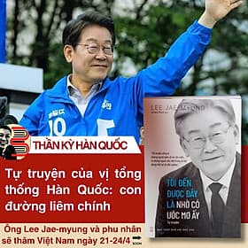 TÔI ĐẾN ĐƯỢC ĐÂY LÀ NHỜ CÓ ƯỚC MƠ ẤY – Lee Jae-Myung – Hà Minh Thành dịch – NXB Hội Nhà Văn - Nha Nha
