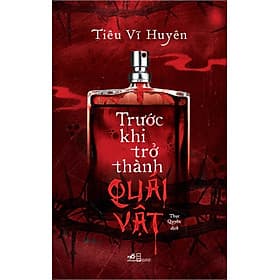 Sách Trước Khi Trở Thành Quái Vật - Nhã Nam