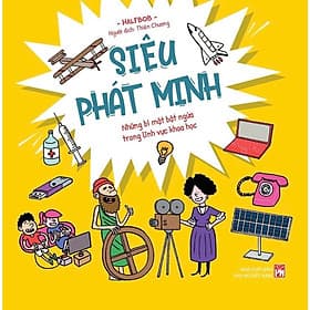 Siêu Phát Minh - Những Bí Mật Bật Ngửa Trong Lĩnh Vực Khoa Học - NXB Phụ Nữ