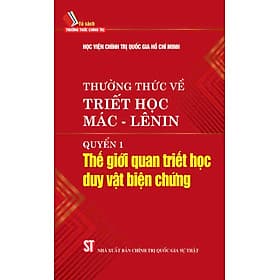 Thường thức về triết học Mác - Lênin. Quyển 1: Thế giới quan triết học duy vật biện chứng