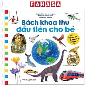 Bách Khoa Thư Đầu Tiên Cho Bé - Với Vô Vàn Kiến Thức Thú Vị Giúp Thỏa Mãn Trí Tò Mò Của Bé - Tri Thức