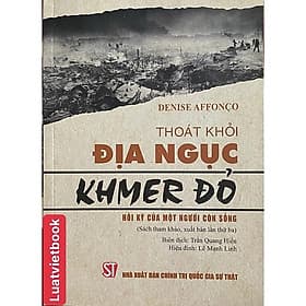 Thoát khỏi địa ngục Khmer đỏ - Hồi ký của một người còn sống - Denise Affonco - Nhà xuất bản Larousse
