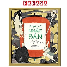 Truyện Cổ Nhật Bản - Truyện Dân Gian Về Yêu Quái Và Phép Thuật - Nhật Nam