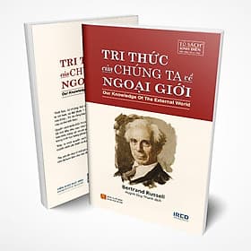 Tri Thức Của Chúng Ta Về Ngoại Giới (Our Knowledge Of The External World) - Tri Thức