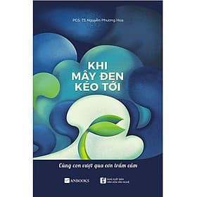 Khi Mây Đen Kéo Tới - Cùng Con Vượt Qua Cơn Trầm Cảm - Nhà Xuất Bản Văn Hóa - Văn Nghệ