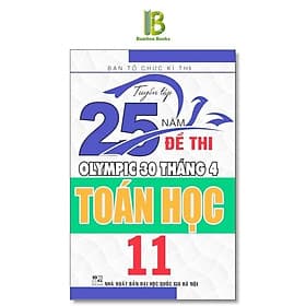 Tuyển Tập 25 Năm Đề Thi Olympic 30 Tháng 4 Toán Học Lớp 11 - Ban Tổ Chức Kỳ Thi - Hồng Ân - An Nam