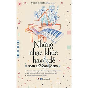 Sách Những Nhạc Khúc Hay & Dễ Soạn Cho Đàn Piano - Song Minh