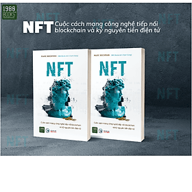 NFT – CUỘC CÁCH MẠNG CÔNG NGHỆ TIẾP NỐI BLOCKCHAIN VÀ KỶ NGUYÊN TIỀN ĐIỆN TỬ - NG.UYÊN