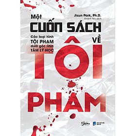 Một Cuốn Sách Về Tội Phạm - Các Loại Hình Tội Phạm Dưới Góc Nhìn Tâm Lý Học - Go