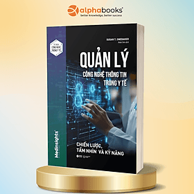Quản Lý Công Nghệ Thông Tin Trong Y Tế - Chiến Lược, Tầm Nhìn Và Kỹ Năng - Ý Nhi