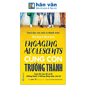 Nuôi Dạy Con Tuổi Vị Thành Niên - Cùng Con Trưởng Thành - Thanh Hoa