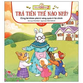 Tớ Là CEO Nhí 2 - Trả Tiền Thế Nào Nhỉ? - Cùng Bé Khám Phá Kĩ Năng Quản Lí Tài Chính - Tập 8 - Kim Chi
