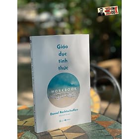 GIÁO DỤC TỈNH THỨC: WORKBOOK - Daniel Rechtschaffen – Kiều Anh Tú dịch – Thái Hà - 