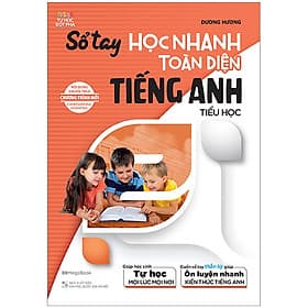 Sách Sổ Tay Học Nhanh Toàn Diện Tiếng Anh Tiểu Học - Dương Hương