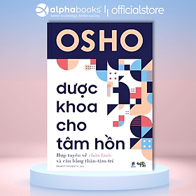 DƯỢC KHOA CHO TÂM HỒN – Osho – Phạm Vũ Thanh Tùng dịch – Tuệ Tri - NXB Dân Trí - 
