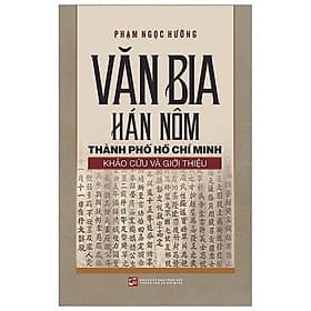 Sách Văn Bia Hán Nôm Thành Phố Hồ Chí Minh - Khảo Cứu Và Giới Thiệu - Nhà xuất bản Larousse
