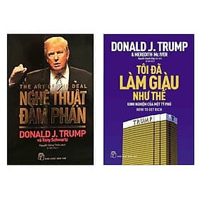 Combo 2 Cuốn Nổi Tiếng Của D.Trump: Tôi Đã Làm Giàu Như Thế + Nghệ Thuật Đàm Phán - Thu