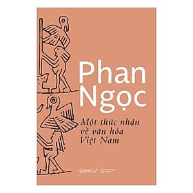 Sách Phan Ngọc - Một thức nhận về văn hóa Việt Nam - Alphabooks - BẢN QUYỀN - Phan Vân Quý
