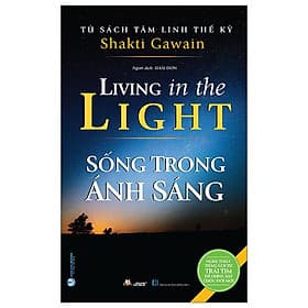 Tủ Sách Tâm Linh Thế Kỷ - Sống Trong Ánh Sáng - Linh Linh