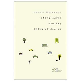 Haruki Murakami - Những Người Đàn Ông Không Có Đàn Bà - Nhã Nam