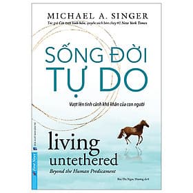 Sống Đời Tự Do - Michael A. Singer - Michael McCarthy