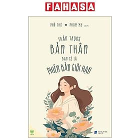 Trân Trọng Bản Thân Bạn Sẽ Là Phiên Bản Giới Hạn - Hạ