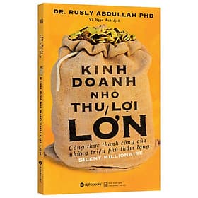 Kinh Doanh Nhỏ Thu Lợi Lớn - Công Thức Thành Công Của Những Triệu Phú Thầm Lặng - Triệu Lăng