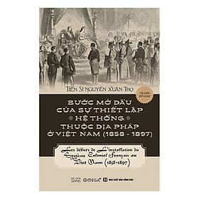 Sách Bước Mở Đầu Của Sự Thiết Lập Hệ Thống Thuộc Địa Pháp Ở Việt Nam (1858 - 1897) - Thu
