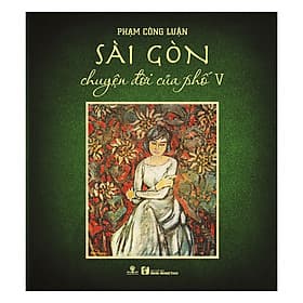 Sách Sài Gòn Chuyện Đời Của Phố V (Bìa Cứng) - Phương Phương