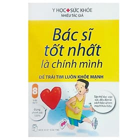 Sách Bác Sĩ Tốt Nhất Là Chính Mình - Tập 8: Để Trái Tim Luôn Khỏe Mạnh - Tim O’Shei