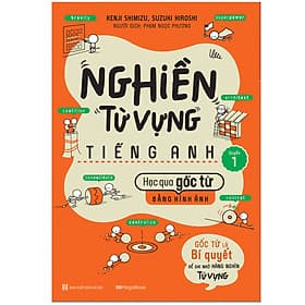 Sách Nghiền Từ Vựng Tiếng Anh - Học Qua Gốc Từ Bằng Hình Ảnh - Gốc Từ Là Bí Quyết Để Ghi Nhớ Hàng Nghìn Từ Vựng - Quyển 1