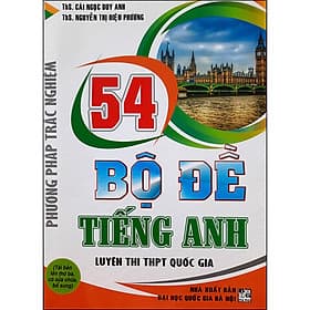 Sách Phương Pháp Trắc Nghiệm - 54 Bộ Đề Tiếng Anh Luyện Thi Thpt Quốc Gia - An Thi