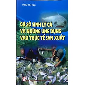 Cơ Sở Sinh Lý Cá Và Những Ứng Dụng Vào Thực Tế Sản Xuất - Công Sĩ