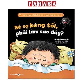 Truyện Tranh Bồi Dưỡng Tâm Lý Lành Mạnh Cho Trẻ - Bé Sợ Bóng Tối, Phải Làm Sao Đây? - Làn