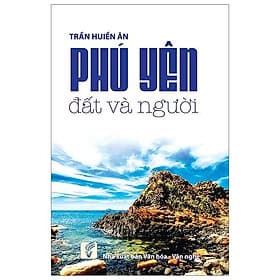Phú Yên - đất và người - Nhà Xuất Bản Văn Hóa - Văn Nghệ