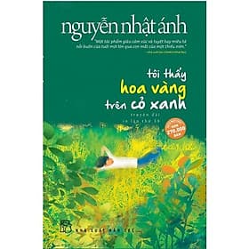 Tôi Thấy Hoa Vàng Trên Cỏ Xanh ( Tiểu Thuyết ) - NXB Trẻ - Hoa Cỏ