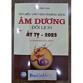 Tìm hiểu văn hoá phương đông Âm Dương Đối Lịch ( Năm Ất Tỵ - 2025 ) (MT) - An Nam