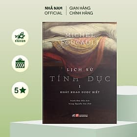 Lịch sử tính dục (Tập 1): Khát khao được biết (Michel Foucault) (Nhã Nam Official) - Nhã Nam
